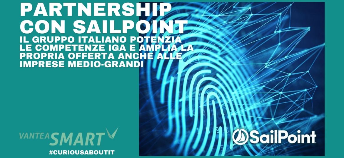 VanteaSMART_Partnership con SailPoint leader hightech mondiale nell'ambito delle nuove tecnologie di Identity Governance and Administration